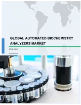 Global Automated Biochemistry Analyzers Market 2018-2022